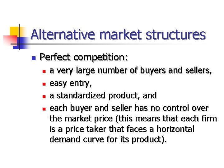 Alternative market structures n Perfect competition: n n a very large number of buyers