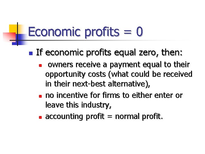 Economic profits = 0 n If economic profits equal zero, then: n n n