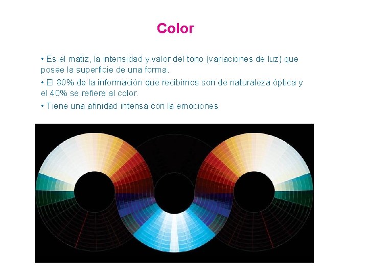 Color • Es el matiz, la intensidad y valor del tono (variaciones de luz)