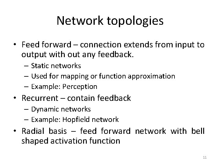 Network topologies • Feed forward – connection extends from input to output with out