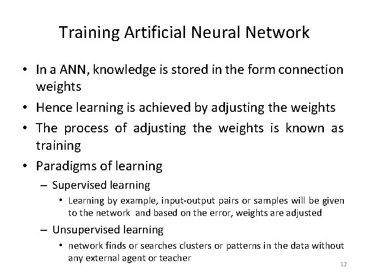 Training Artificial Neural Network • In a ANN, knowledge is stored in the form