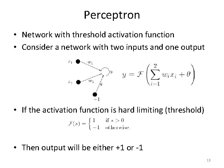 Perceptron • Network with threshold activation function • Consider a network with two inputs