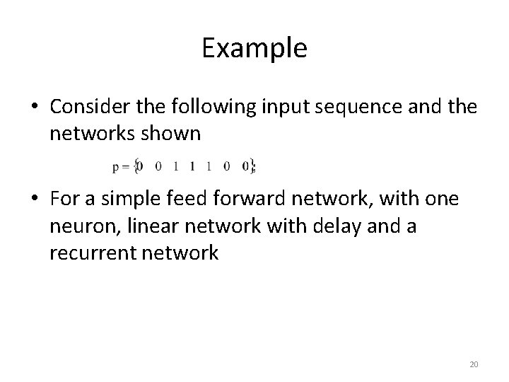Example • Consider the following input sequence and the networks shown • For a