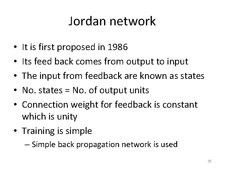 Jordan network It is first proposed in 1986 Its feed back comes from output