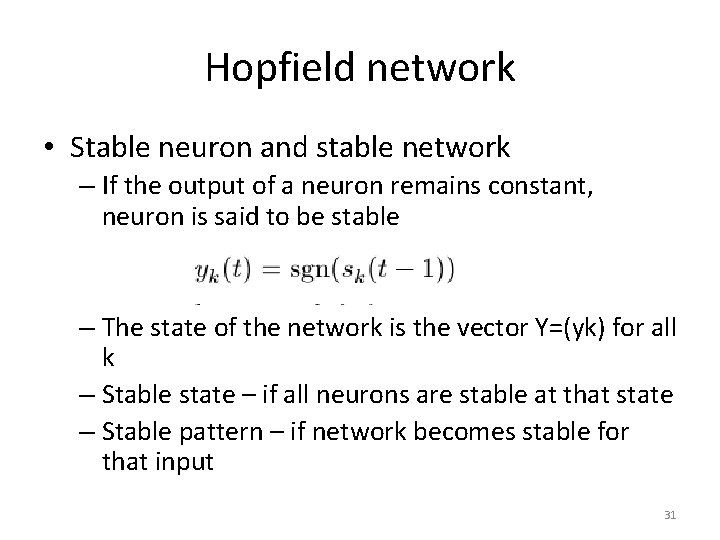 Hopfield network • Stable neuron and stable network – If the output of a