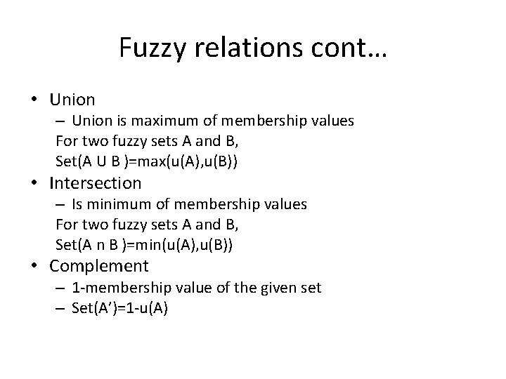 Fuzzy relations cont… • Union – Union is maximum of membership values For two