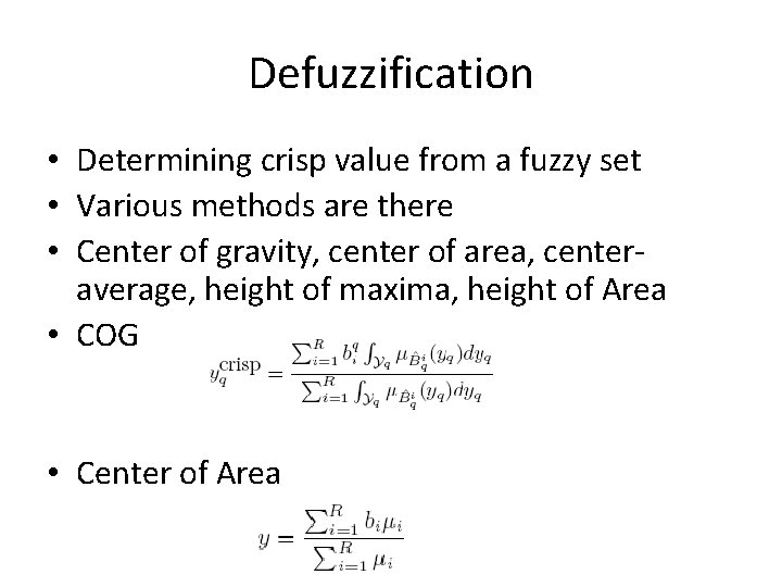 Defuzzification • Determining crisp value from a fuzzy set • Various methods are there