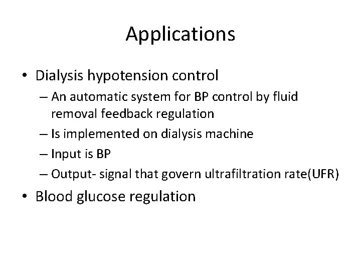 Applications • Dialysis hypotension control – An automatic system for BP control by fluid