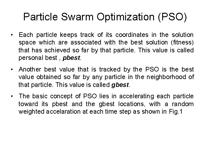 Particle Swarm Optimization (PSO) • Each particle keeps track of its coordinates in the