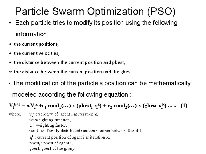 Particle Swarm Optimization (PSO) • Each particle tries to modify its position using the