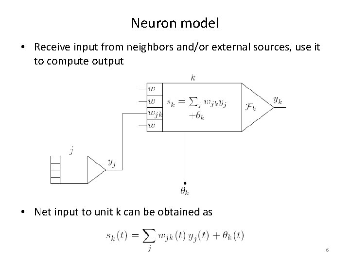 Neuron model • Receive input from neighbors and/or external sources, use it to compute