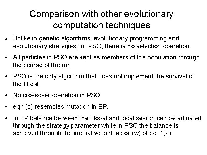 Comparison with other evolutionary computation techniques • Unlike in genetic algorithms, evolutionary programming and