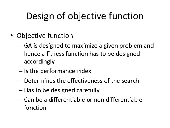 Design of objective function • Objective function – GA is designed to maximize a