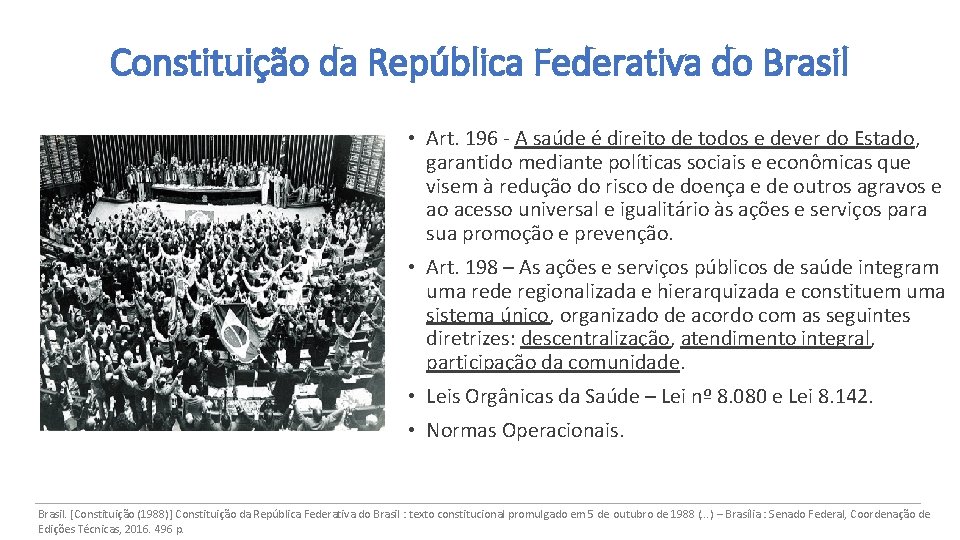 Constituição da República Federativa do Brasil • Art. 196 A saúde é direito de