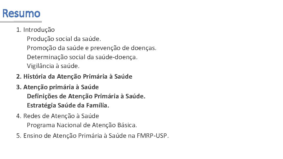 Resumo 1. Introdução Produção social da saúde. Promoção da saúde e prevenção de doenças.