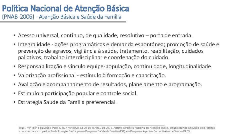 Política Nacional de Atenção Básica (PNAB-2006) - Atenção Básica e Saúde da Família •