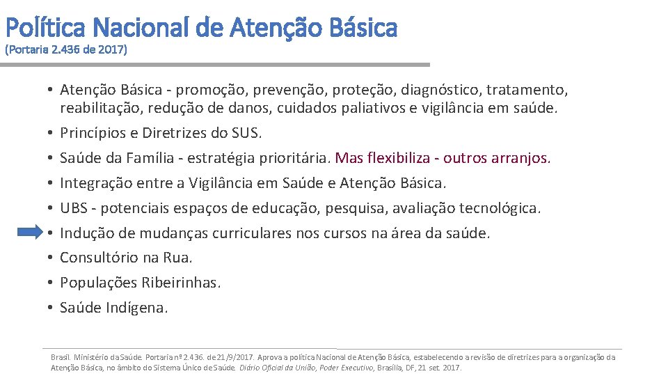 Política Nacional de Atenção Básica (Portaria 2. 436 de 2017) • Atenção Básica promoção,