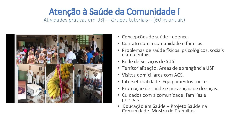 Atenção à Saúde da Comunidade I Atividades práticas em USF – Grupos tutoriais –