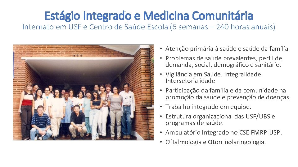 Estágio Integrado e Medicina Comunitária Internato em USF e Centro de Saúde Escola (6