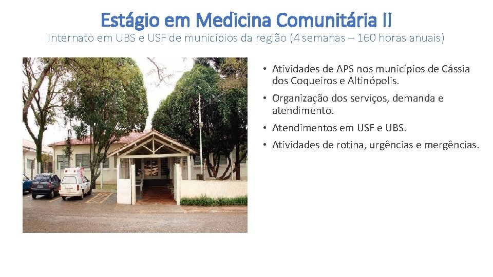 Estágio em Medicina Comunitária II Internato em UBS e USF de municípios da região