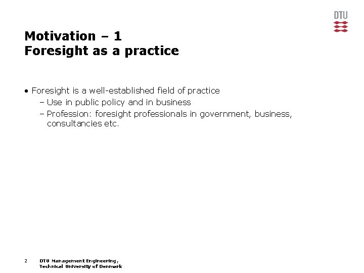 Motivation – 1 Foresight as a practice • Foresight is a well-established field of