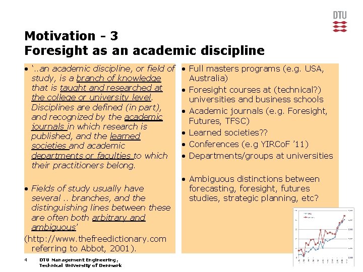 Motivation - 3 Foresight as an academic discipline • ‘. . an academic discipline,
