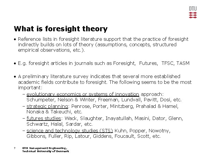 What is foresight theory • Reference lists in foresight literature support that the practice