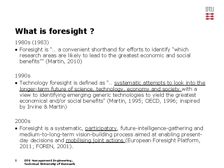 What is foresight ? 1980 s (1983) • Foresight is “. . a convenient