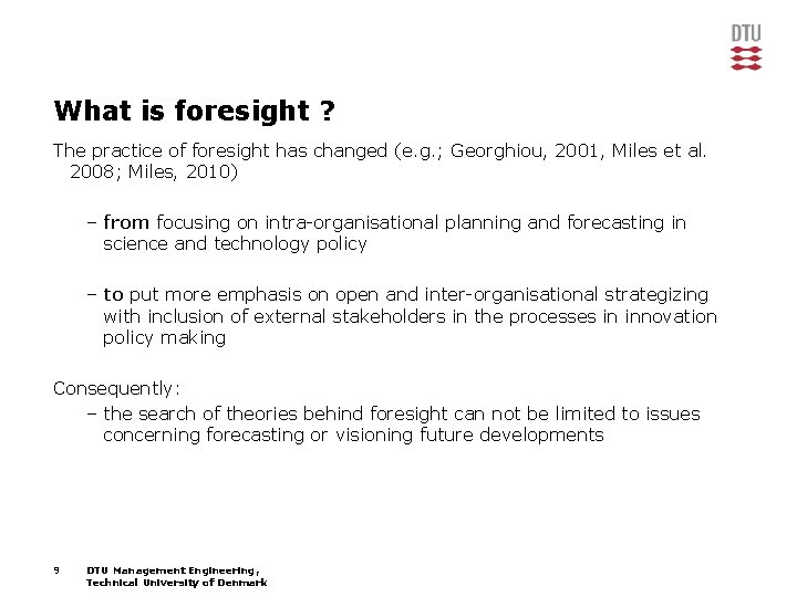 What is foresight ? The practice of foresight has changed (e. g. ; Georghiou,