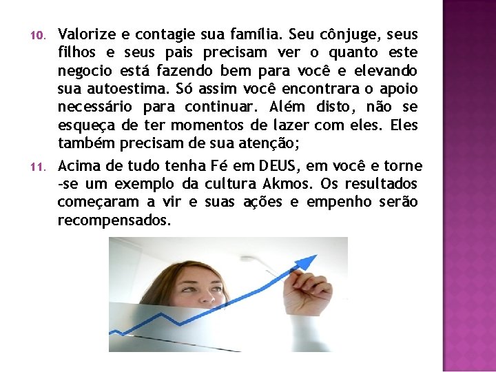 10. 11. Valorize e contagie sua família. Seu cônjuge, seus filhos e seus pais