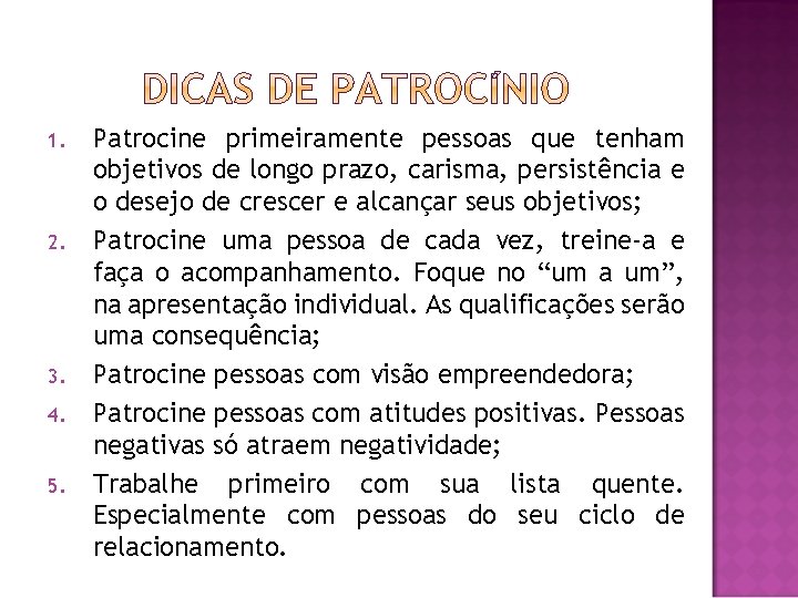 1. 2. 3. 4. 5. Patrocine primeiramente pessoas que tenham objetivos de longo prazo,