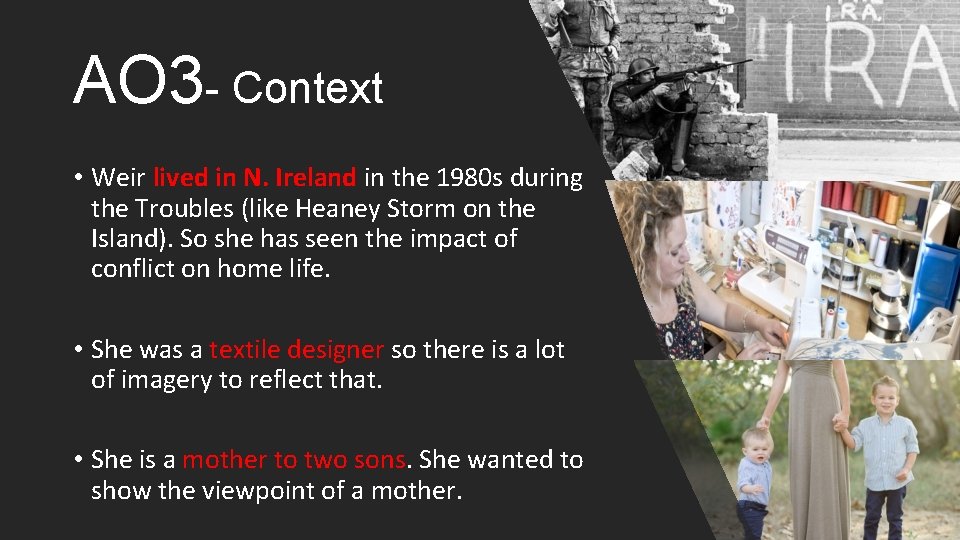 AO 3 - Context • Weir lived in N. Ireland in the 1980 s