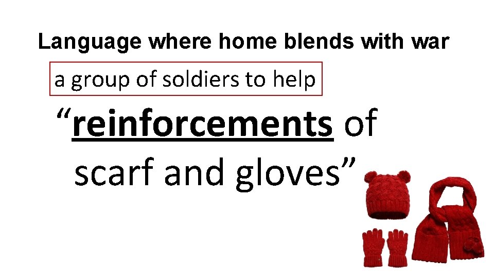 Language where home blends with war a group of soldiers to help “reinforcements of