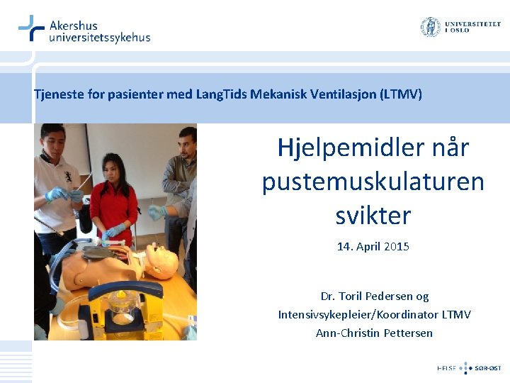 Tjeneste for pasienter med Lang. Tids Mekanisk Ventilasjon (LTMV) Hjelpemidler når pustemuskulaturen svikter 14.