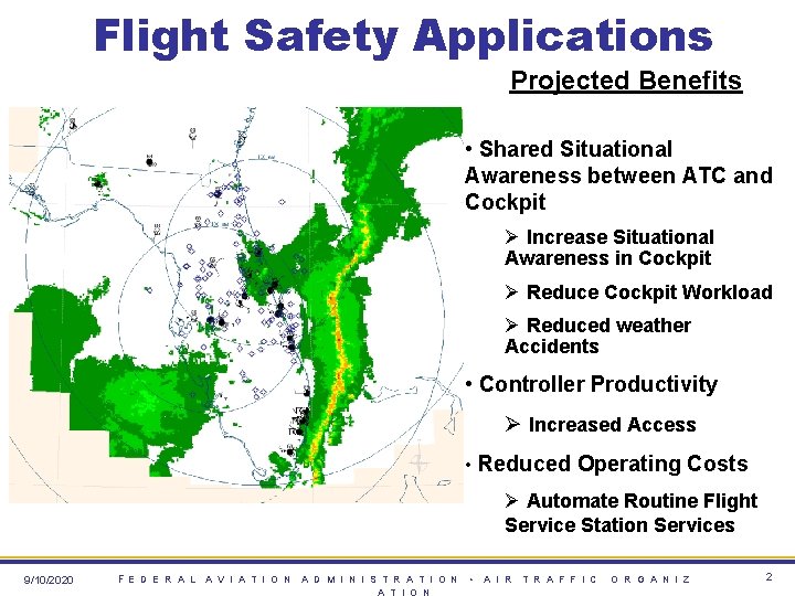 Flight Safety Applications Projected Benefits • Shared Situational Awareness between ATC and Cockpit Ø