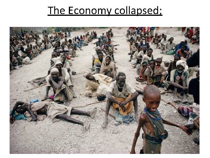 The Economy collapsed; 