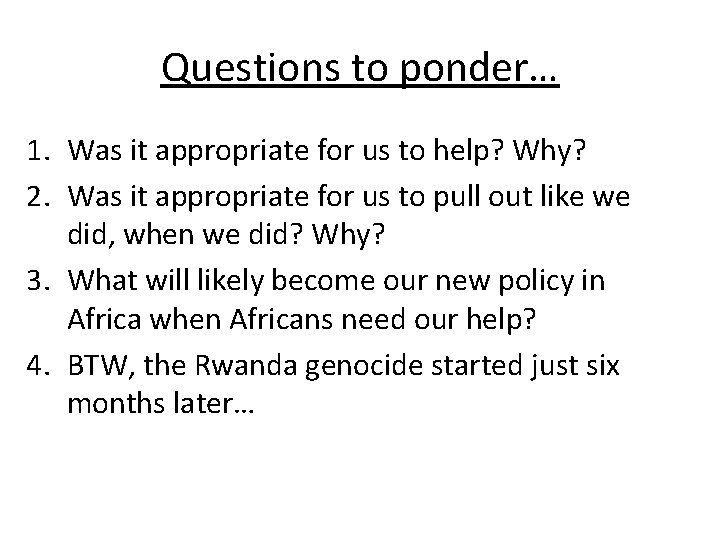 Questions to ponder… 1. Was it appropriate for us to help? Why? 2. Was