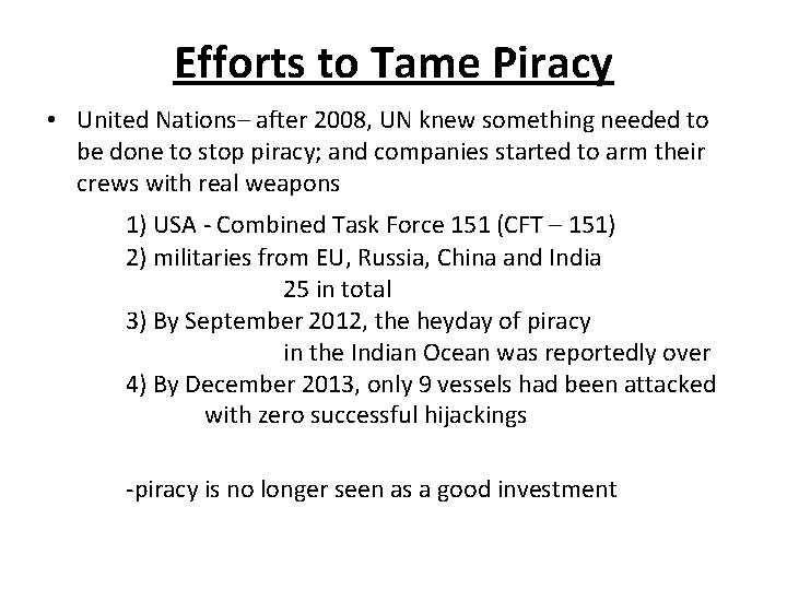 Efforts to Tame Piracy • United Nations– after 2008, UN knew something needed to