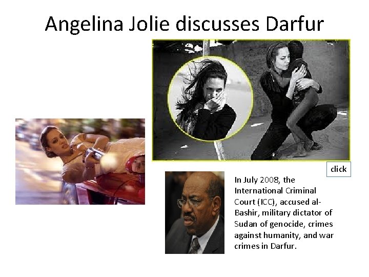 Angelina Jolie discusses Darfur click In July 2008, the International Criminal Court (ICC), accused