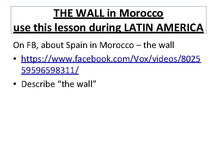 THE WALL in Morocco use this lesson during LATIN AMERICA On FB, about Spain
