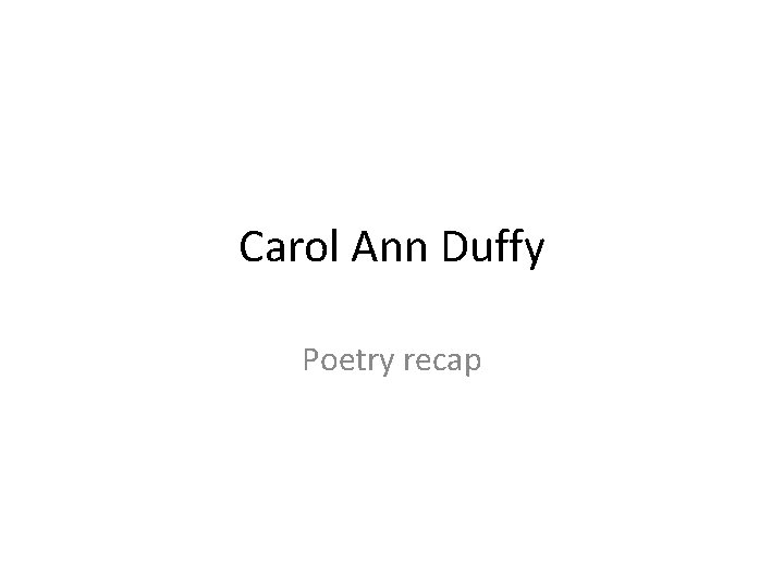 Carol Ann Duffy Poetry recap 