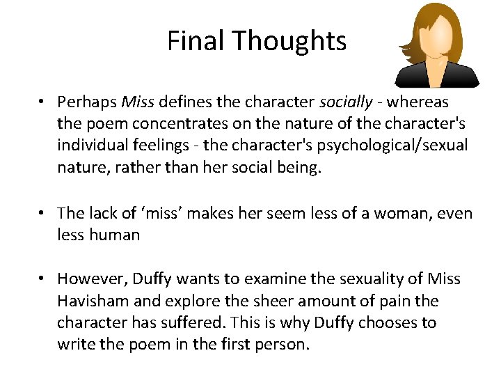 Final Thoughts • Perhaps Miss defines the character socially - whereas the poem concentrates Final Thoughts • Perhaps Miss defines the character socially - whereas the poem concentrates