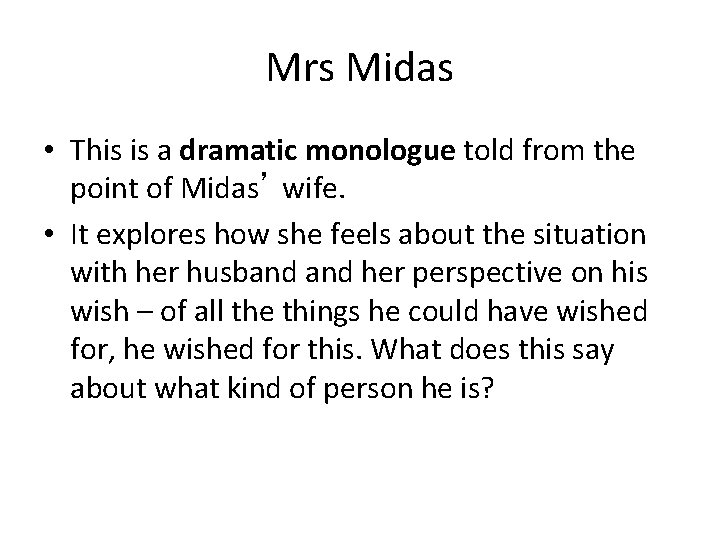 Mrs Midas • This is a dramatic monologue told from the point of Midas’