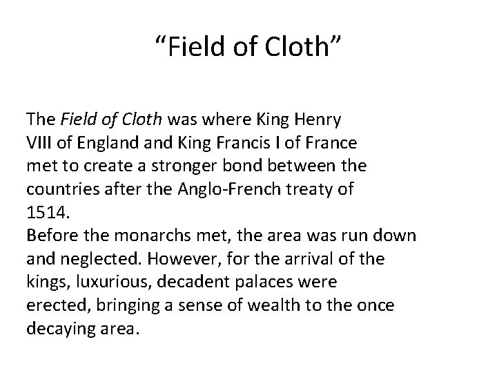 “Field of Cloth” The Field of Cloth was where King Henry VIII of England