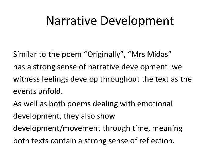 Narrative Development Similar to the poem “Originally”, “Mrs Midas” has a strong sense of