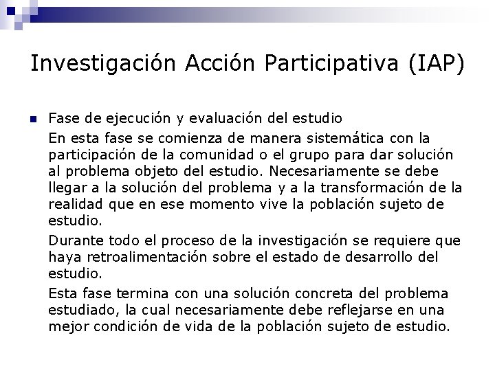 Investigación Acción Participativa (IAP) n Fase de ejecución y evaluación del estudio En esta