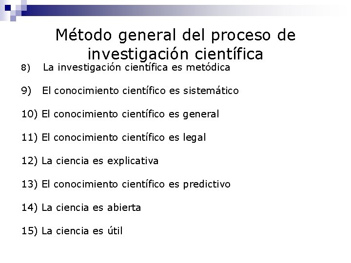 Método general del proceso de investigación científica 8) La investigación científica es metódica 9)