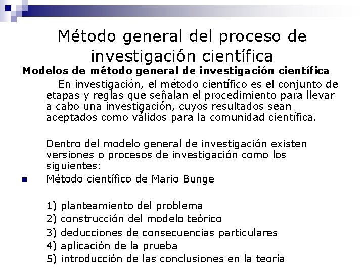Método general del proceso de investigación científica Modelos de método general de investigación científica