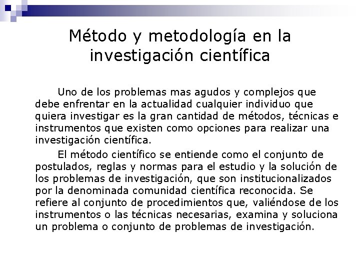 Método y metodología en la investigación científica Uno de los problemas agudos y complejos