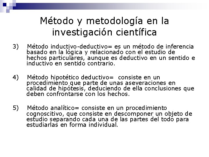 Método y metodología en la investigación científica 3) Método inductivo-deductivo= es un método de